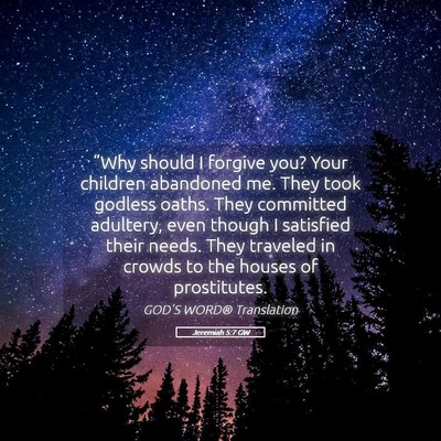 Picture 05 - Jeremiah 5:7 GW - “Why should I forgive you? Your children - Bible Verse Picture