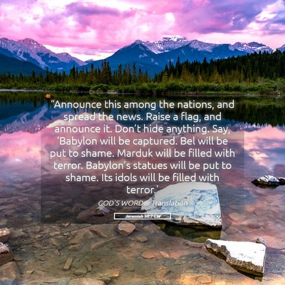 Picture 05 - Jeremiah 50:2 GW - “Announce this among the nations, and spread - Bible Verse Picture