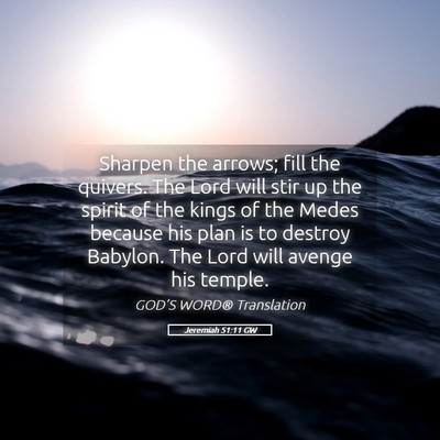 Picture 05 - Jeremiah 51:11 GW - Sharpen the arrows; fill the quivers. The Lord - Bible Verse Picture