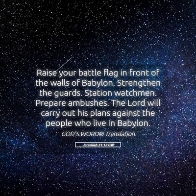 Picture 05 - Jeremiah 51:12 GW - Raise your battle flag in front of the walls of - Bible Verse Picture