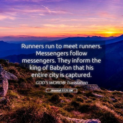 Picture 05 - Jeremiah 51:31 GW - Runners run to meet runners. Messengers follow - Bible Verse Picture