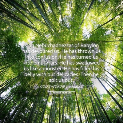 Picture 05 - Jeremiah 51:34 GW - King Nebuchadnezzar of Babylon has devoured us. - Bible Verse Picture