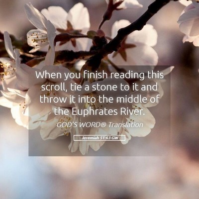 Picture 05 - Jeremiah 51:63 GW - When you finish reading this scroll, tie a stone - Bible Verse Picture