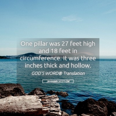 Picture 05 - Jeremiah 52:21 GW - One pillar was 27 feet high and 18 feet in - Bible Verse Picture