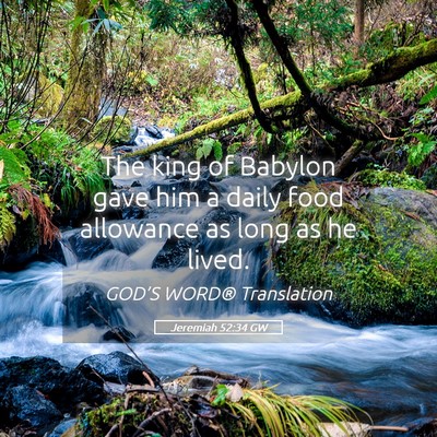 Picture 05 - Jeremiah 52:34 GW - The king of Babylon gave him a daily food - Bible Verse Picture