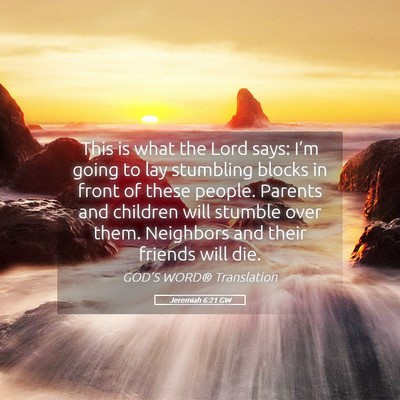 Picture 05 - Jeremiah 6:21 GW - This is what the Lord says: I’m going to lay - Bible Verse Picture