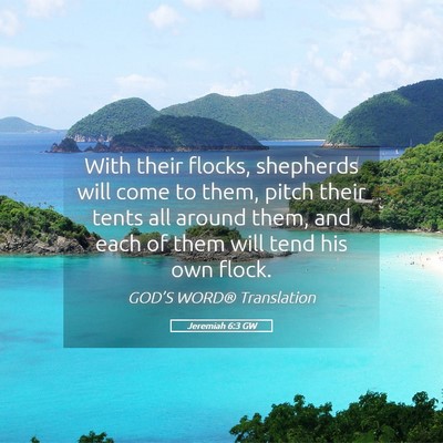 Picture 05 - Jeremiah 6:3 GW - With their flocks, shepherds will come to them, - Bible Verse Picture