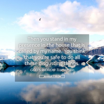 Picture 05 - Jeremiah 7:10 GW - Then you stand in my presence in the house that - Bible Verse Picture