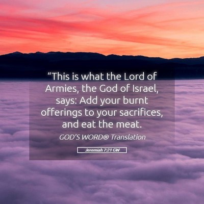 Picture 05 - Jeremiah 7:21 GW - “This is what the Lord of Armies, the God of - Bible Verse Picture