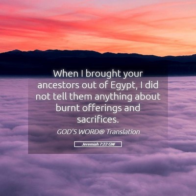 Picture 05 - Jeremiah 7:22 GW - When I brought your ancestors out of Egypt, I did - Bible Verse Picture