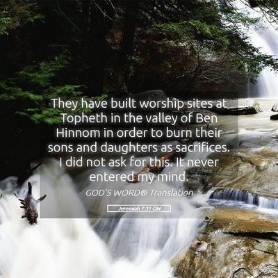 Picture 05 - Jeremiah 7:31 GW - They have built worship sites at Topheth in the - Bible Verse Picture