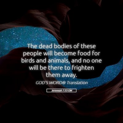 Picture 05 - Jeremiah 7:33 GW - The dead bodies of these people will become food - Bible Verse Picture