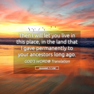 Picture 05 - Jeremiah 7:7 GW - Then I will let you live in this place, in the - Bible Verse Picture