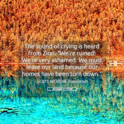 Picture 05 - Jeremiah 9:19 GW - The sound of crying is heard from Zion. - Bible Verse Picture