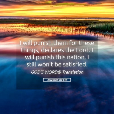 Picture 05 - Jeremiah 9:9 GW - I will punish them for these things, declares the - Bible Verse Picture