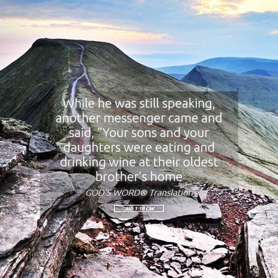 Picture 05 - Job 1:18 GW - While he was still speaking, another messenger - Bible Verse Picture