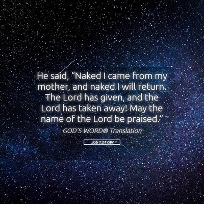 Picture 05 - Job 1:21 GW - He said, “Naked I came from my mother, and - Bible Verse Picture