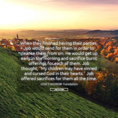 Picture 05 - Job 1:5 GW - When they finished having their parties, Job - Bible Verse Picture