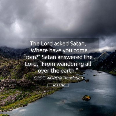 Picture 05 - Job 1:7 GW - The Lord asked Satan, “Where have you come - Bible Verse Picture