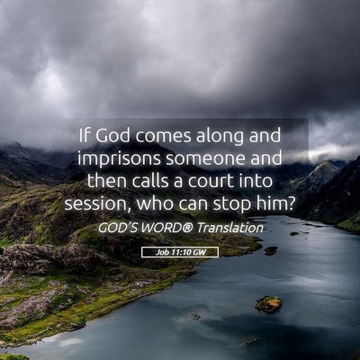 Picture 05 - Job 11:10 GW - If God comes along and imprisons someone and then - Bible Verse Picture