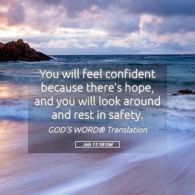 Picture 05 - Job 11:18 GW - You will feel confident because there’s hope, - Bible Verse Picture