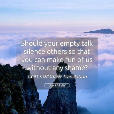 Picture 05 - Job 11:3 GW - Should your empty talk silence others so that you - Bible Verse Picture