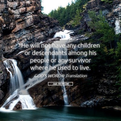 Picture 05 - Job 18:19 GW - He will not have any children or descendants - Bible Verse Picture