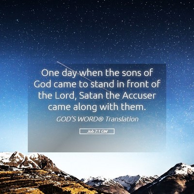 Picture 05 - Job 2:1 GW - One day when the sons of God came to stand in - Bible Verse Picture