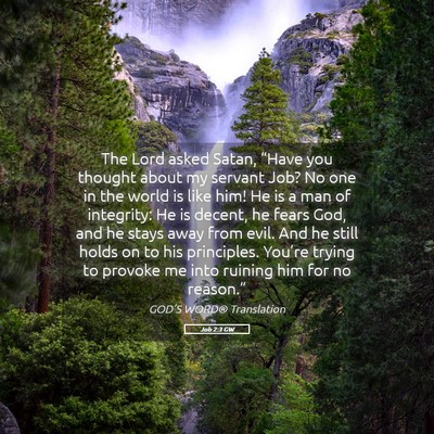 Picture 05 - Job 2:3 GW - The Lord asked Satan, “Have you thought about - Bible Verse Picture