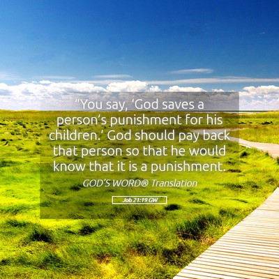 Picture 05 - Job 21:19 GW - “You say, ‘God saves a person’s punishment - Bible Verse Picture