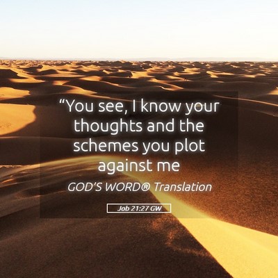 Picture 05 - Job 21:27 GW - “You see, I know your thoughts and the schemes - Bible Verse Picture