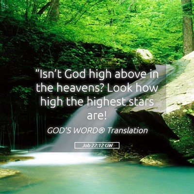 Picture 05 - Job 22:12 GW - “Isn’t God high above in the heavens? Look - Bible Verse Picture