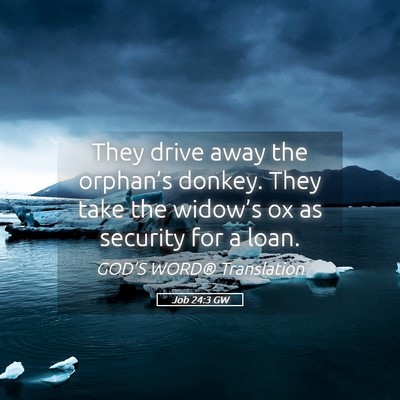 Picture 05 - Job 24:3 GW - They drive away the orphan’s donkey. They take - Bible Verse Picture