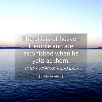 Picture 05 - Job 26:11 GW - The pillars of heaven tremble and are astonished - Bible Verse Picture