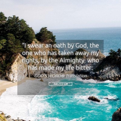 Picture 05 - Job 27:2 GW - “I swear an oath by God, the one who has taken - Bible Verse Picture