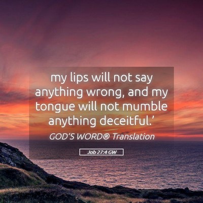 Picture 05 - Job 27:4 GW - my lips will not say anything wrong, and my - Bible Verse Picture