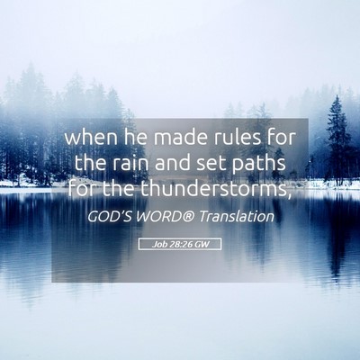 Picture 05 - Job 28:26 GW - when he made rules for the rain and set paths for - Bible Verse Picture