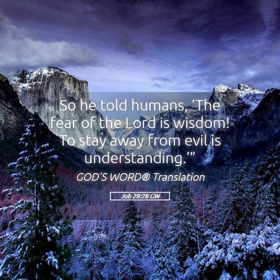 Picture 05 - Job 28:28 GW - So he told humans, ‘The fear of the Lord is - Bible Verse Picture