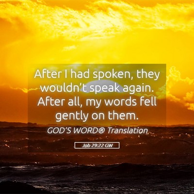 Picture 05 - Job 29:22 GW - After I had spoken, they wouldn’t speak again. - Bible Verse Picture