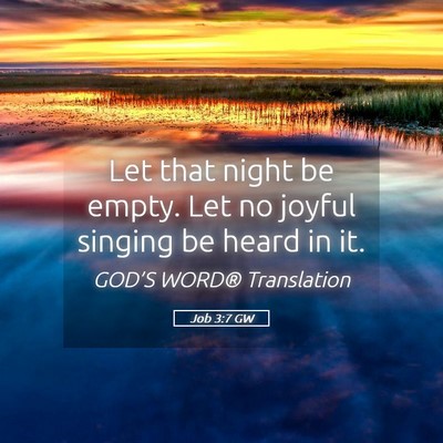 Picture 05 - Job 3:7 GW - Let that night be empty. Let no joyful singing be - Bible Verse Picture