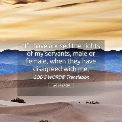 Picture 05 - Job 31:13 GW - “If I have abused the rights of my servants, - Bible Verse Picture