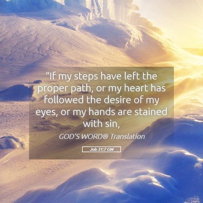 Picture 05 - Job 31:7 GW - “If my steps have left the proper path, or my - Bible Verse Picture