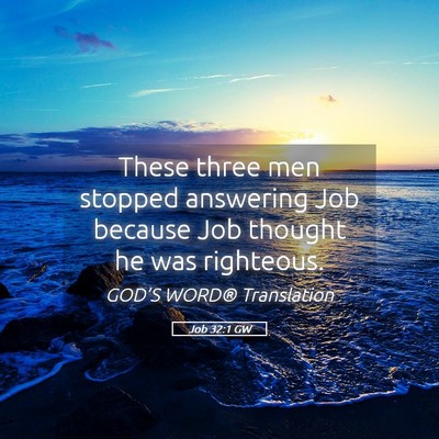 Picture 05 - Job 32:1 GW - These three men stopped answering Job because Job - Bible Verse Picture