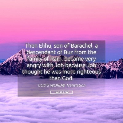 Picture 05 - Job 32:2 GW - Then Elihu, son of Barachel, a descendant of Buz - Bible Verse Picture
