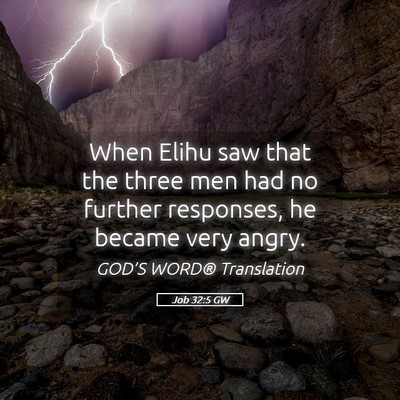 Picture 05 - Job 32:5 GW - When Elihu saw that the three men had no further - Bible Verse Picture