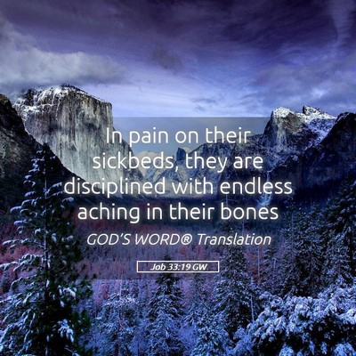 Picture 05 - Job 33:19 GW - In pain on their sickbeds, they are disciplined - Bible Verse Picture