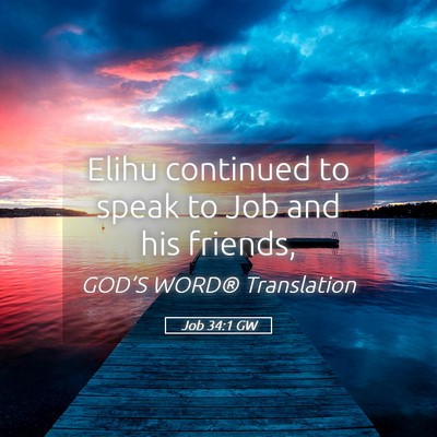 Picture 05 - Job 34:1 GW - Elihu continued to speak to Job and his - Bible Verse Picture