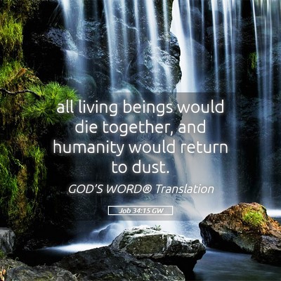 Picture 05 - Job 34:15 GW - all living beings would die together, and - Bible Verse Picture