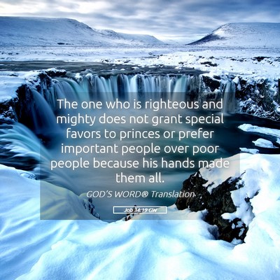 Picture 05 - Job 34:19 GW - The one who is righteous and mighty does not - Bible Verse Picture