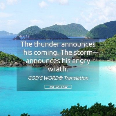 Picture 05 - Job 36:33 GW - The thunder announces his coming. The storm - Bible Verse Picture
